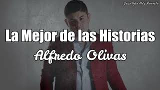 Alfredito Olivas - La Mejor De Las Historias -( LETRA )