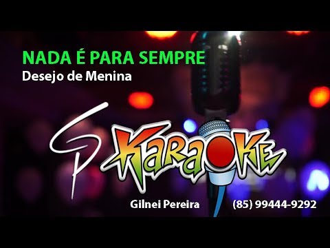 Nada É Para Sempre - Desejo de Menina