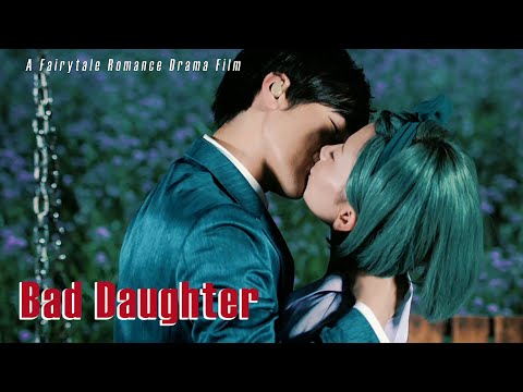 Bad Daughter, A Fairytale Love Story | Chinese Romance Drama film, Full Movie HD