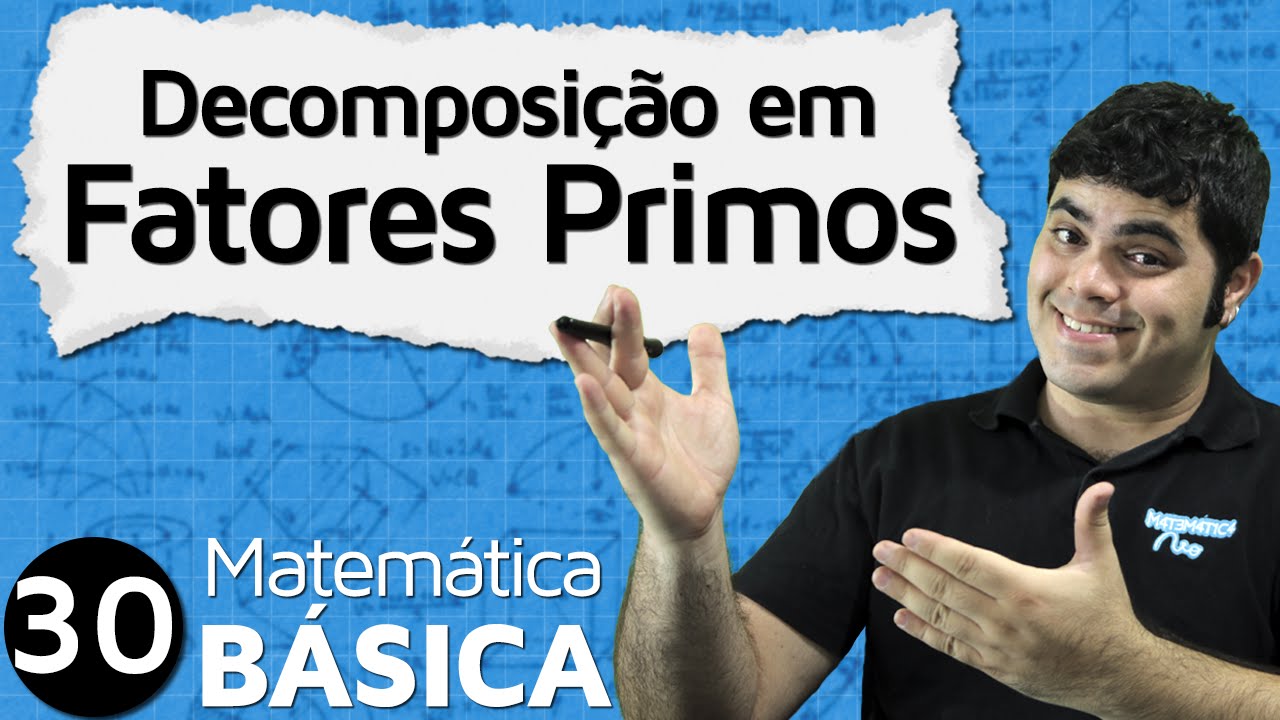 Fatoração de Números Inteiros ou Decomposição em Fatores Primos | MAB #30