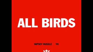 Nipsey Hussle - All Birds Freestyle Feat. YG