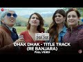 Dhak Dhak Title Track (Re Banjara) - Full Video | Ratna, Dia, Fatima, Sanjana | Sunidhi, Jatinder