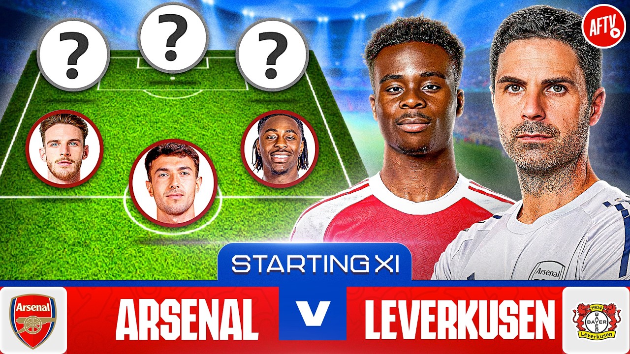 Starting XI Live | Arsenal vs Bayer 04 Leverkusen | Premier League