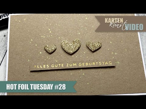 Karten-Kunst Hot Foil Tuesday #28 – Goldene Herzen zum Geburtstag