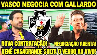 NOVO TÉCNICO! VASCO NEGOCIA COM MARCELO GALLARDO! VENÊ CASAGRANDE SOLTA O VERBO! RENATO GAÚCHO? E+
