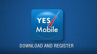 Download and Register on YES Mobile: