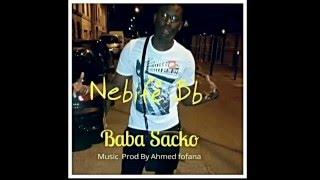 BABA SACKO - NEBIFE BB -  MUSIC PROD BY AHMED FOFANA