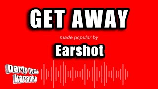 Earshot - Get Away (Karaoke Version)