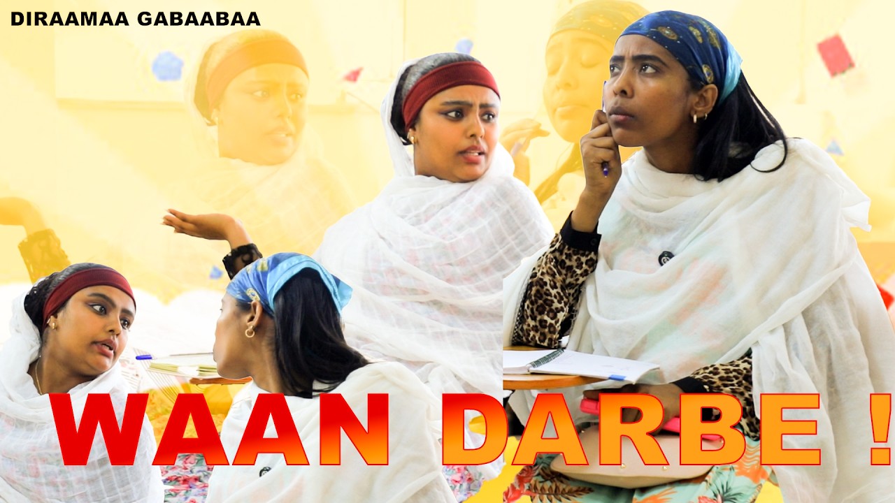 WAAN DARBE ! DIRAAMAA GABAABAA