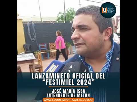 Lanzamiento oficial del "Festimiel 2024" - José Issa (Intendente de Metán)