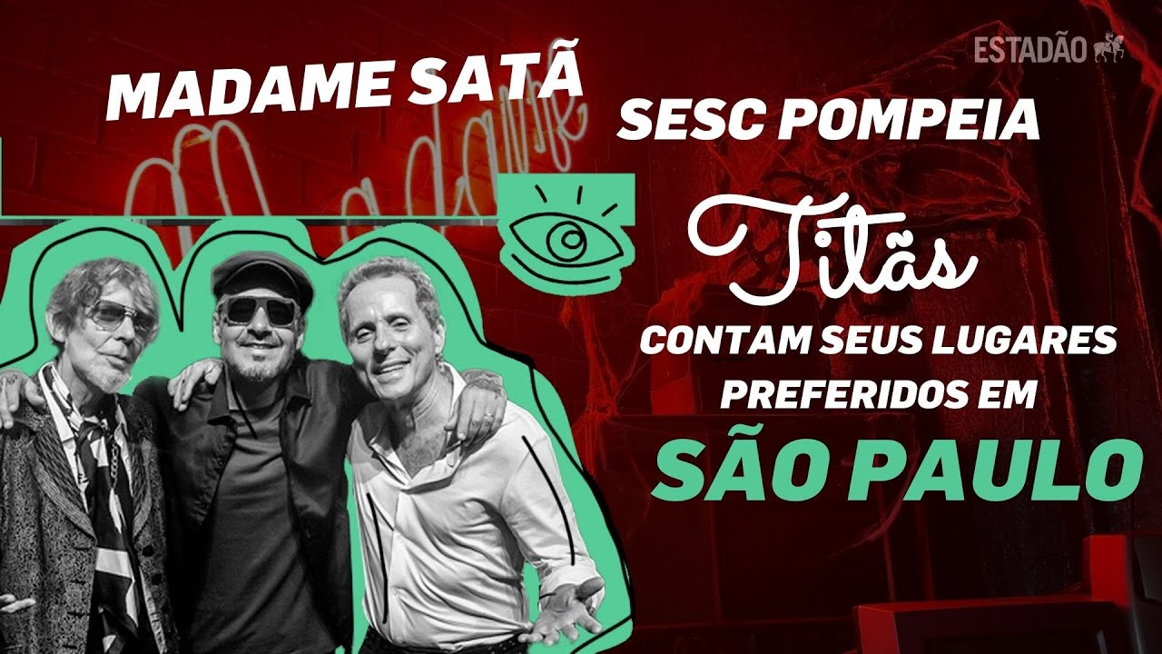 DO MADAME SATÃ AO SESC POMPEIA: Os TITÃS mostram a SÃO PAULO ROQUEIRA dos ANOS 80 em 4 lugares