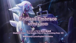 Endless embrace-MYTH &amp; ROID 【Made in Abyss: The Golden City of the Scorching Sun】 ED lyrics