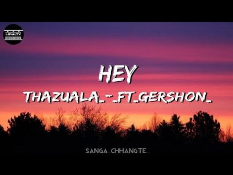Thazuala_-_Hey_ft_Gershon ( Lyric video )