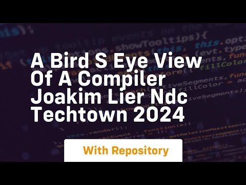 A bird s eye view of a compiler joakim lier ndc techtown 2024
