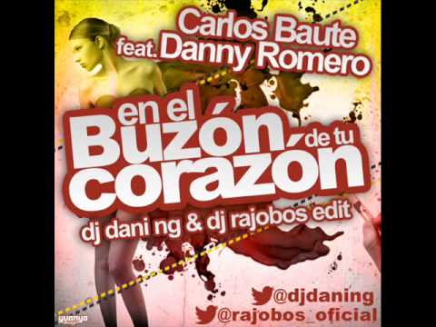Carlos Baute Feat Danny Romero - En EL Buzon De tu Corazon (Dj Dani NG & Dj Rajobos Edit)