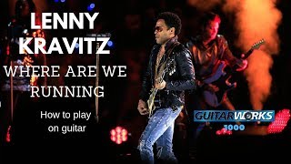 Lenny Kravitz - Where are we running - How To play on guitar