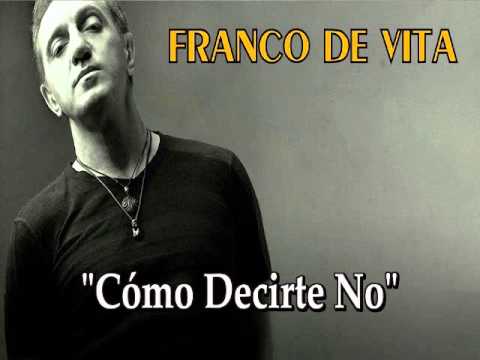 FRANCO DE VITA "Cómo Decirte No"