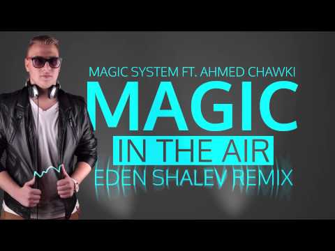 Magic System ft. Chawki - Magic In The Air (Eden Shalev Remix)
