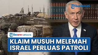Klaim Musuh Melemah, Netanyahu Instruksikan Perluasan Zona Keamanan Israel di Kawasan Perbatasan