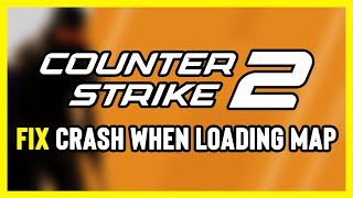 CS2 - How to FIX Crash During Map Loading | Counter Strike 2