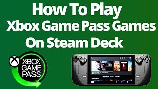 How To Get/Play Xbox Game Pass Games On Steam Deck Step By Step | Full Guide In 2023