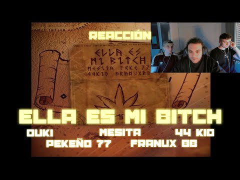 (REACCIÓN) DUKI - Ella es mi Bitch ft. Pekeño 77, Mesita, Franux BB, 44 Kid (PERRERA URBANA)
