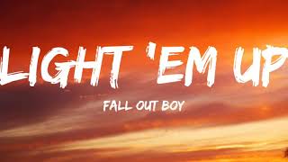 Fall Out Boy-Light &#39;Em Up (Lyrics Video)