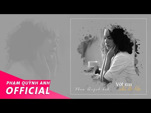 Với em chỉ là mơ - Phạm Quỳnh Anh