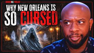 Real Curses, Witchcraft Initiations, and the Horrifying History of New Orleans | HORRORble Podcast