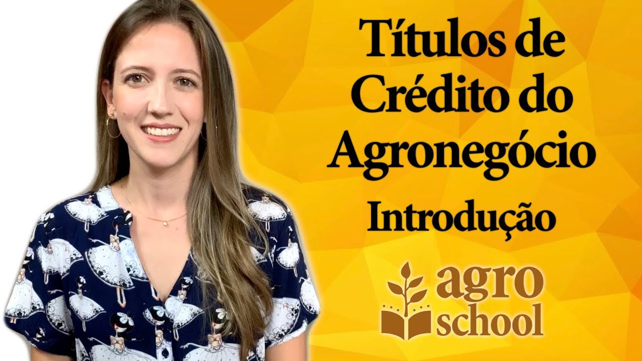 AgroSchool - Títulos de Crédito do Agronegócio | Introdução