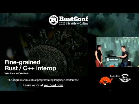 Tyler Mandry & Taylor Cramer: "Fine-Grained C++ Interop" | RustConf 2025