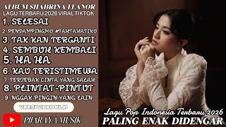 Download lagu SELESAI - SHABRINA LEANOR | PENDAMPING #TAHTAHATIKU | FULL ALBUM LAGU POP INDONESIA TERBARU 2026 mp3 Download lagu SELESAI - SHABRINA LEANOR | PENDAMPING #TAHTAHATIKU | FULL ALBUM LAGU POP INDONESIA TERBARU 2026 mp3
