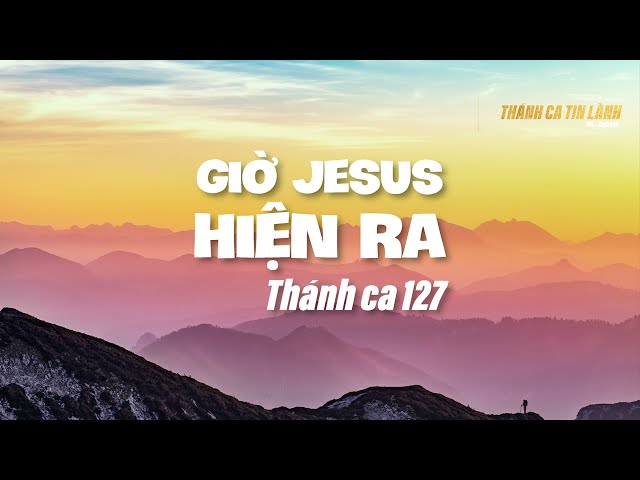 THÁNH CA 127 | GIỜ GIÊ XU HIỆN RA | KARAOKE THÁNH CA TIN LÀNH