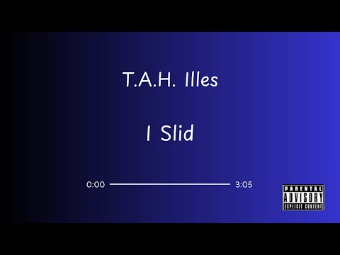 T.A.H. Illes - I Slid (Official Audio)
