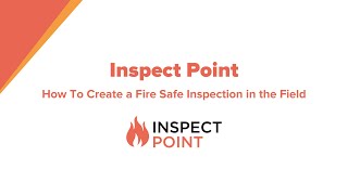 How To Create a Fire Safe Inspection in the Field With Inspect Point