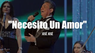 José José - Necesito Un Amor (LETRA)