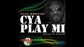 Doza Medicine - Cya Play Mi | Brawlin Riddim