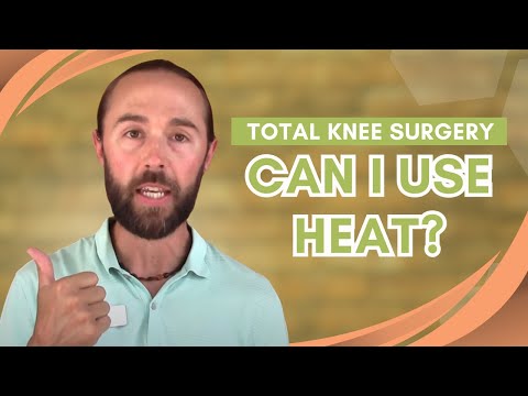 Total Knee Replacement (TKR) Surgery - Can I Use Heat?