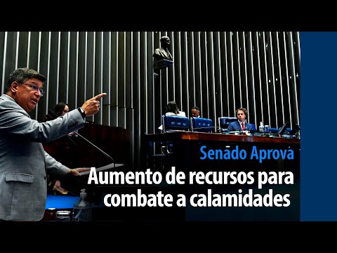 Senado Aprova: reforço no Fundo para Calamidades é destaque