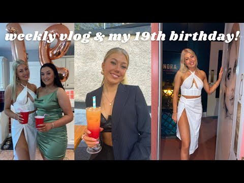 WEEKLY VLOG// MY 19TH BIRTHDAY CELEBRATIONS!!!!!