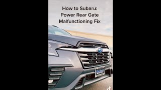 How to Subaru: Power Rear Gate Malfunctioning Fix