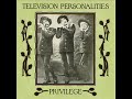 Television Personalities - A Good and Fairthful Servant
