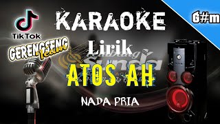 Download lagu 🔴 Atos Ah - Adryan Damaputra karaoke BAJIDOR VERSI GERENGSENG‼️NADA PRIA LIRIK‼️VIRAL TIKTOK ‼️ mp3