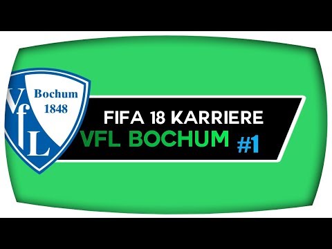 Willkommen beim VfL Bochum! Eine neue Ära beginnt! | FIFA 18 Karrieremodus #1