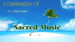 Fr. J. Roel Lungay • My God, I Love Thee