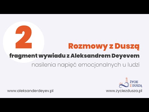 Obecne nasilenie napięć emocjonalnych u ludzi - Aleksander Deyev - Rozmowy z Duszą