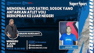 SUPER SPORT: Mengenal Ario Satrio, Sosok yang Antarkan Atlet Voli Berkiprah ke Luar Negeri