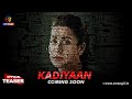 Kadiyaan | Official Teaser | Coming Soon | Exclusively On Atrangii App