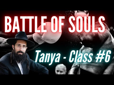The Battle Between the Animal Soul & The Godly Soul (Tanya - Class 7)