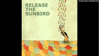 Release The Sunbird - I Will Walk